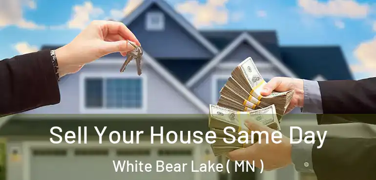  Sell Your House Same Day White Bear Lake ( MN )
