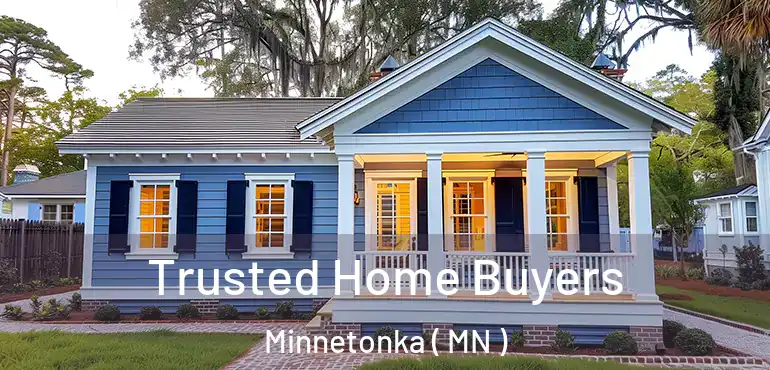  Trusted Home Buyers Minnetonka ( MN )