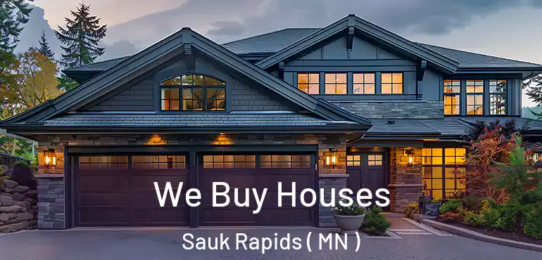  We Buy Houses Sauk Rapids ( MN )