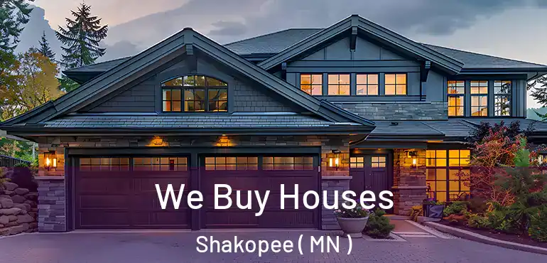  We Buy Houses Shakopee ( MN )