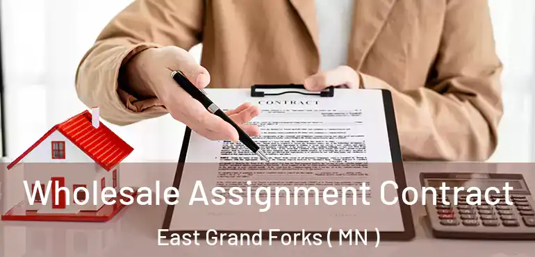  Wholesale Assignment Contract East Grand Forks ( MN )