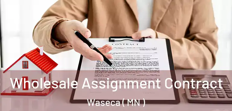  Wholesale Assignment Contract Waseca ( MN )