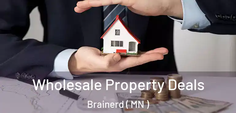  Wholesale Property Deals Brainerd ( MN )