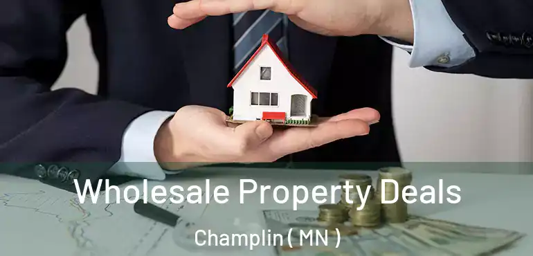  Wholesale Property Deals Champlin ( MN )