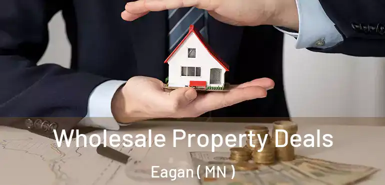  Wholesale Property Deals Eagan ( MN )