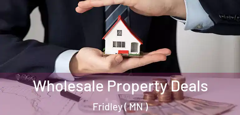  Wholesale Property Deals Fridley ( MN )