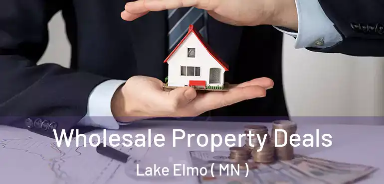  Wholesale Property Deals Lake Elmo ( MN )