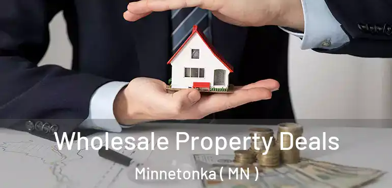  Wholesale Property Deals Minnetonka ( MN )