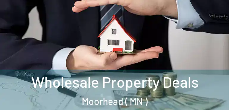  Wholesale Property Deals Moorhead ( MN )