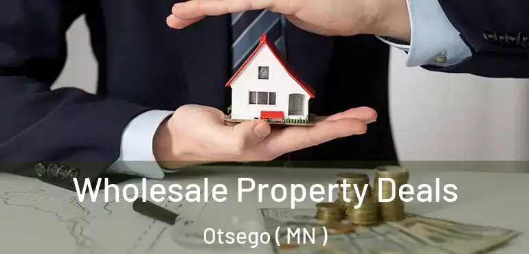  Wholesale Property Deals Otsego ( MN )