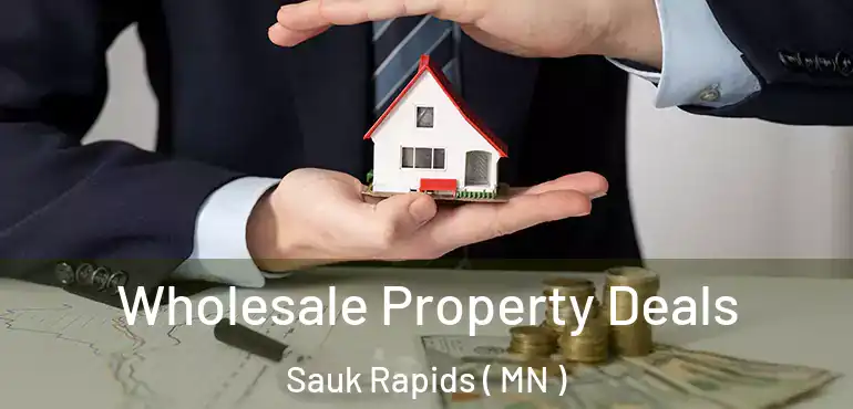  Wholesale Property Deals Sauk Rapids ( MN )