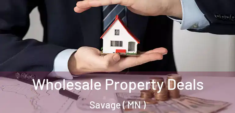  Wholesale Property Deals Savage ( MN )