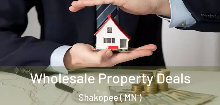  Wholesale Property Deals Shakopee ( MN )