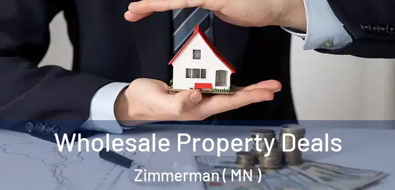  Wholesale Property Deals Zimmerman ( MN )