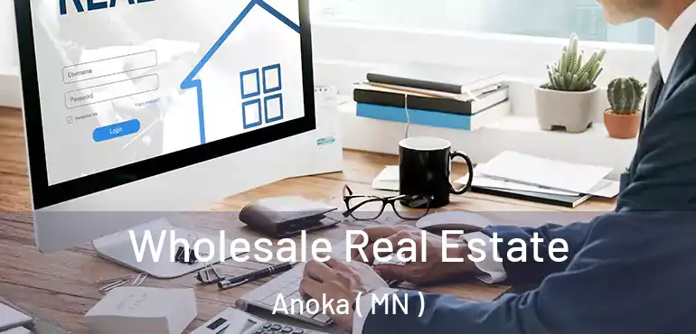  Wholesale Real Estate Anoka ( MN )