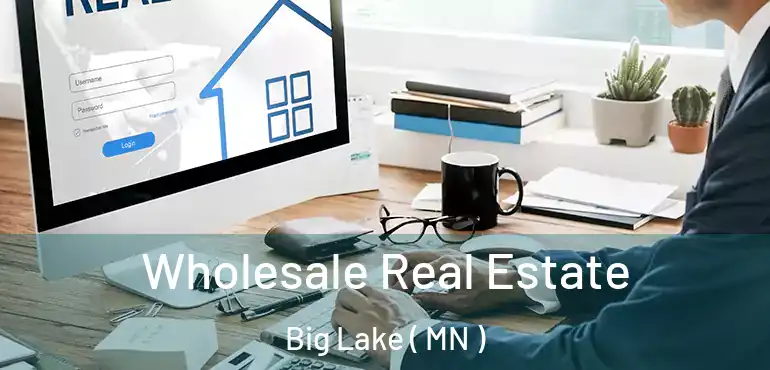  Wholesale Real Estate Big Lake ( MN )