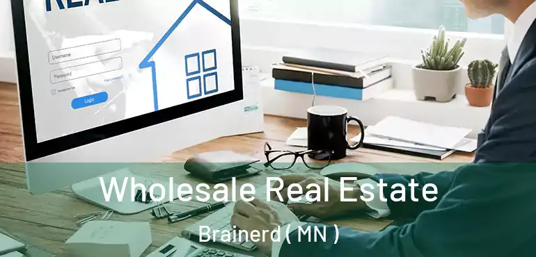  Wholesale Real Estate Brainerd ( MN )