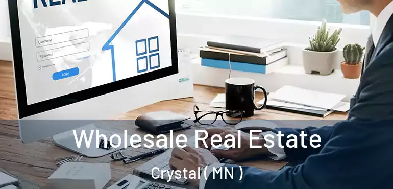  Wholesale Real Estate Crystal ( MN )