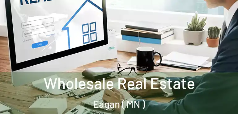  Wholesale Real Estate Eagan ( MN )