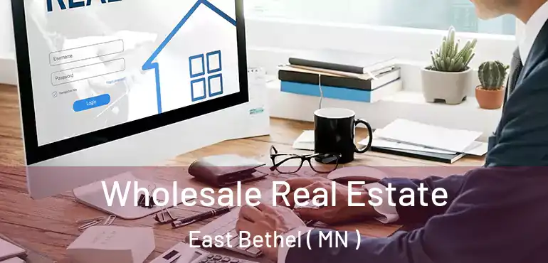  Wholesale Real Estate East Bethel ( MN )
