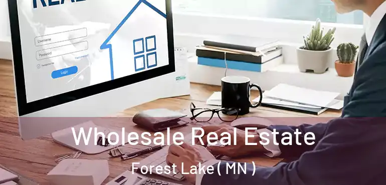  Wholesale Real Estate Forest Lake ( MN )