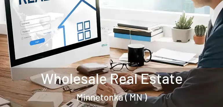 Wholesale Real Estate Minnetonka ( MN )