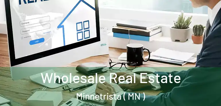  Wholesale Real Estate Minnetrista ( MN )