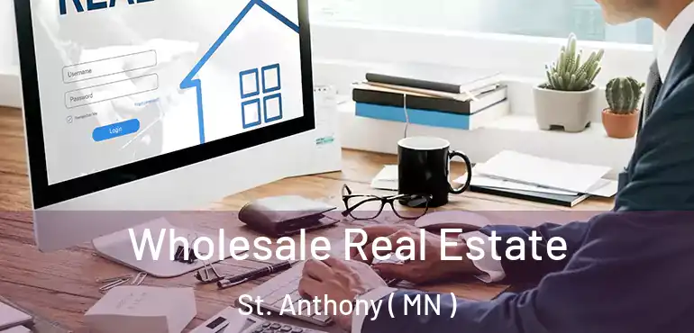  Wholesale Real Estate St. Anthony ( MN )