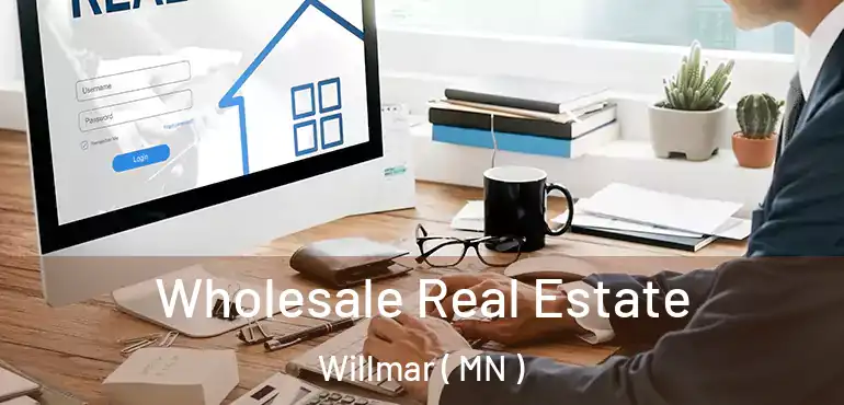  Wholesale Real Estate Willmar ( MN )
