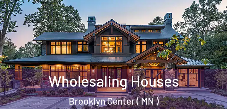  Wholesaling Houses Brooklyn Center ( MN )