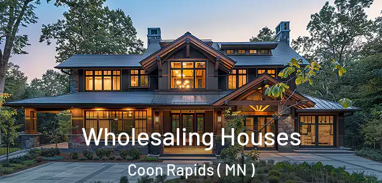  Wholesaling Houses Coon Rapids ( MN )
