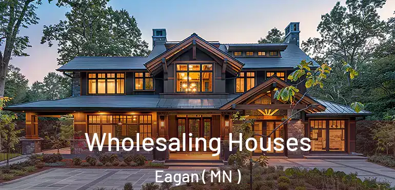  Wholesaling Houses Eagan ( MN )