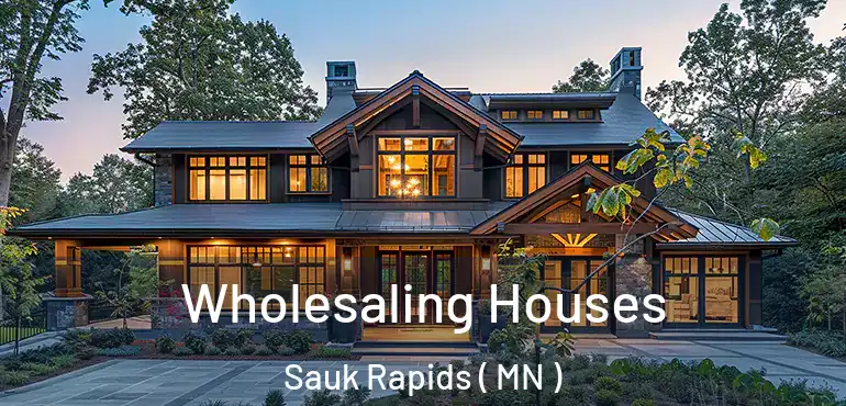  Wholesaling Houses Sauk Rapids ( MN )
