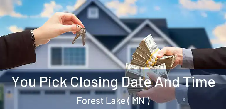  You Pick Closing Date And Time Forest Lake ( MN )