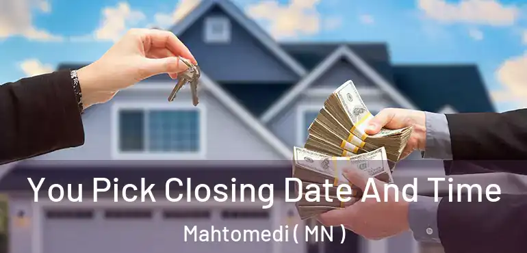  You Pick Closing Date And Time Mahtomedi ( MN )