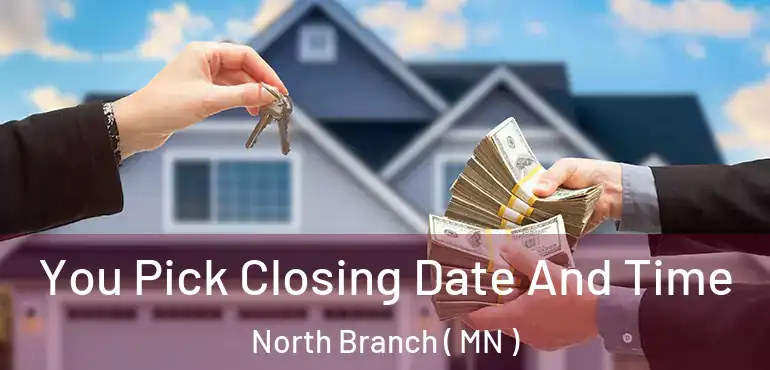  You Pick Closing Date And Time North Branch ( MN )