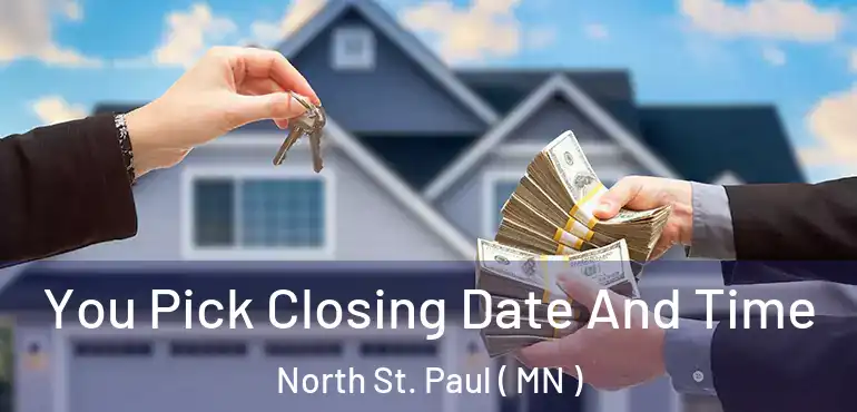  You Pick Closing Date And Time North St. Paul ( MN )