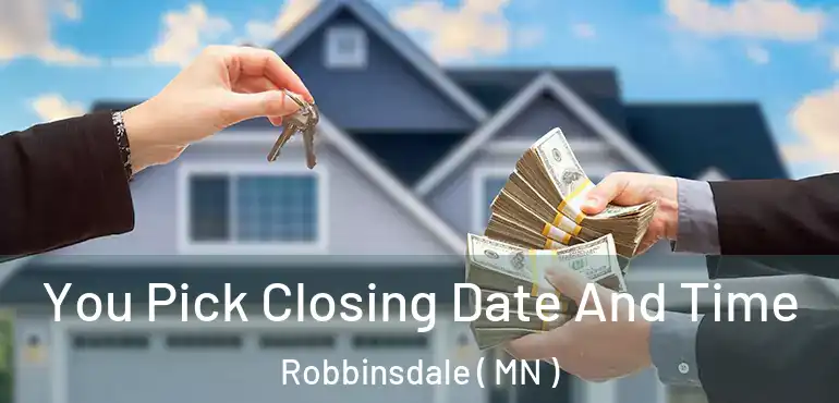  You Pick Closing Date And Time Robbinsdale ( MN )